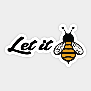 Let it Bee Sticker